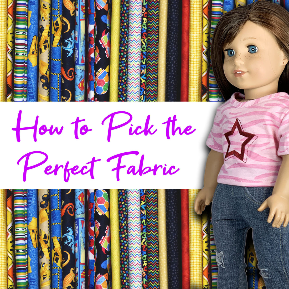 Sewing for Dolls: How to Pick the Perfect Fabric Every Time
